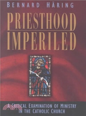 Priesthood Imperiled ― A Critical Examination of Ministry in the Catholic Church