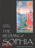 The Wedding of Sophia: The Divine Feminine in Psychoidal Alchemy