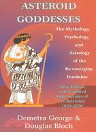 Asteroid Goddesses: The Mythology, Psychology, and Astrology of the Re-Emerging Feminine