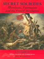 Secret Societies: Illuminati, Freemasons, and the French Revolution