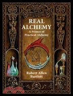 Real Alchemy: A Primer of Practical Alchemy