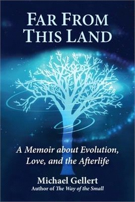 Far from This Land: A Memoir about Evolution, Love, and the Afterlife