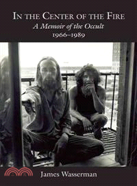 In the Center of the Fire ─ A Memoir of the Occult 1966-1989