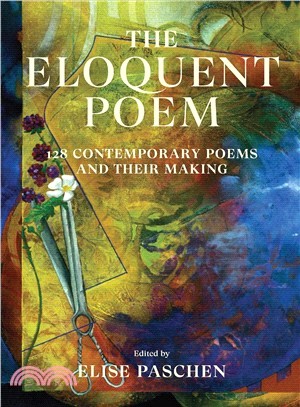 The Eloquent Poem ― 128 Contemporary Poems and Their Making