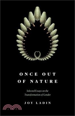 Once Out of Nature: Selected Essays on the Transformation of Gender,