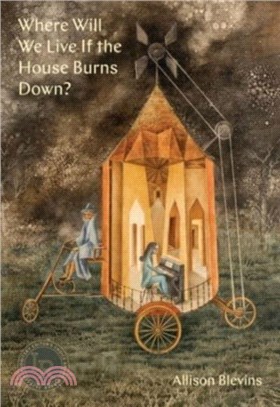 Where Will We Live If the House Burns Down?：Poems