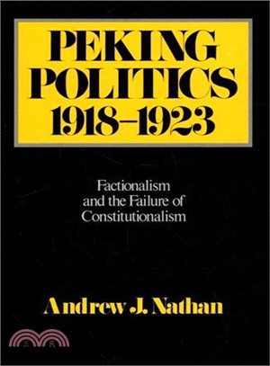 Peking Politics, 1918-1923 ─ Factionalism and the Failure of Constitutionalism