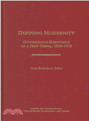 Defining Modernity—Guomindang Rhetorics of a New China, 1920-1970