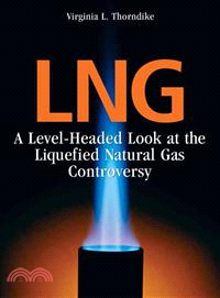 LNG ─ A Level-Headed Look at the Liquefied Natural Gas Controversy
