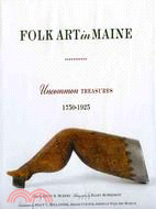 Folk Art in Maine ─ Uncommon Treasures, 1750-1925