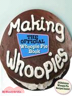Making Whoopies ─ The Official Whoopie Pie Cookbook