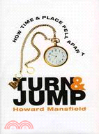 Turn & Jump: How Time & Place Fell Apart