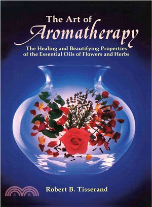 The Art of Aromatherapy ─ The Healing and Beautifying Properties of the Essential Oils of Flowers and Herbs