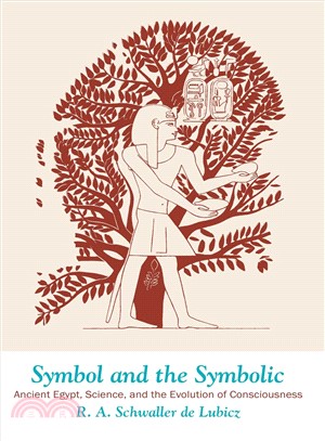 Symbol and the Symbolic: Ancient Egypt, Science, and the Evolution of Consciousness