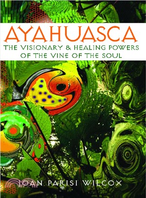 Ayahuasca ─ The Visionary and Healing Powers of the Vine of the Soul
