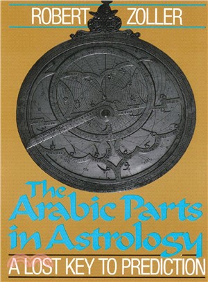 The Arabic Parts in Astrology ─ The Lost Key to Prediction