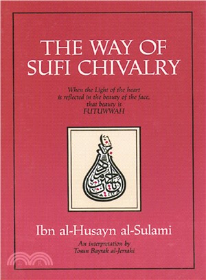 The Way of Sufi Chivalry: When the Light of the Heart Is Reflected in the Beauty of the Face, That Beauty Is Futuwwah