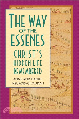 The Way of the Essenes: Christ's Hidden Life Remembered