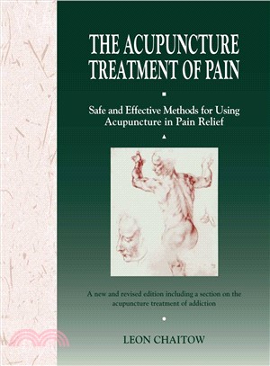 The Acupuncture Treatment of Pain ─ Safe and Effective Methods for Using Acupuncture in Pain Relief