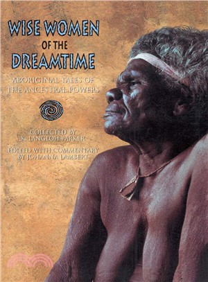 Wise Women of the Dreamtime ─ Aboriginal Tales of the Ancestral Powers