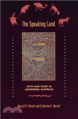 The Speaking Land ─ Myth and Story in Aboriginal Australia