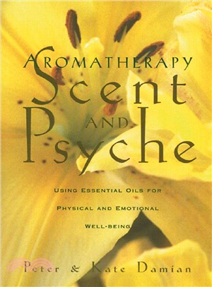 Aromatherapy ─ Scent and Psyche : Using Essential Oils for Physical and Emotional Well-Being