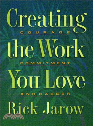 Creating the Work You Love ─ Courage, Commitment and Career