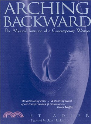 Arching Backward ─ The Mystical Initiation of a Contemporary Woman