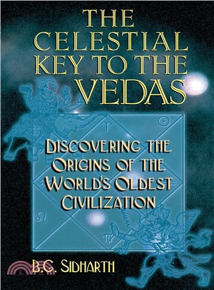 The Celestial Key to the Vedas ─ Discovering the Origins of the World's Oldest Civilization