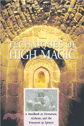 Techniques of High Magic: A Handbook of Divination, Alchemy, and the Evocation of Spirits