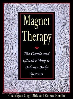 Magnet Therapy ─ The Gentle and Effective Way to Balance Body Systems