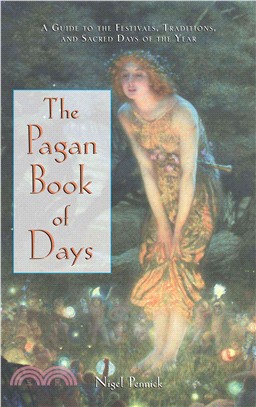 The Pagan Book of Days: A Guide to the Festivals, Traditions, and Sacred Days of the Year