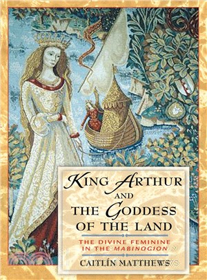King Arthur and the Goddess of the Land ─ The Divine Feminine in the Mabinogion