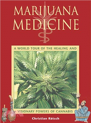 Marijuana Medicine ─ A World Tour of the Healing and Visionary Powers of Cannabis