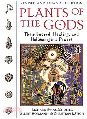 Plants of the Gods ─ Their Sacred, Healing and Hallucinogenic Powers