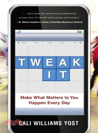 Tweak It ─ Small Changes, Big Impact: Make What Matters to You Happen Every Day