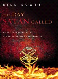 The Day Satan Called ─ A True Encounter with Demon Possession and Exorcism
