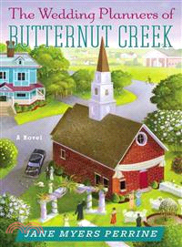 The wedding planners of Butternut Creek :a novel /