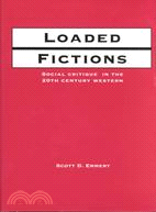 Loaded Fictions: Social Critique in the Twentieth-Century Western