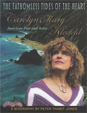 The Fathomless Tides of the Heart: Carolyn Mary Kleefeld, American Poet and Artist