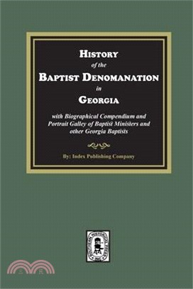 History of the Baptist Denomination in Georgia with Biographical Compendium and Portrait Gallery of Baptist Ministers and Georgia Baptists