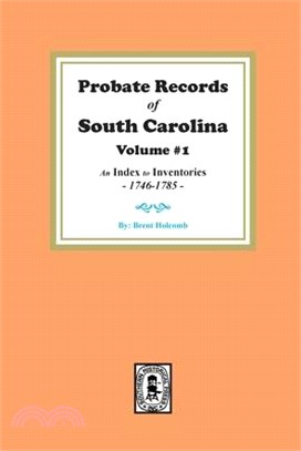 Probate Records of South Carolina, Volume # 1. An Index to Inventories, 1746-1785.