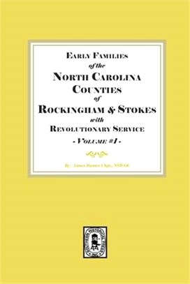 Early Families of North Carolina Counties of Rockingham and Stokes with Revolutionary Service. Volume #1