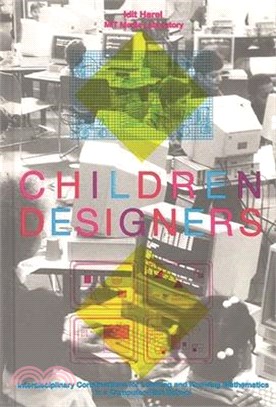 Children Designers ― Interdisciplinary Constructions for Learning and Knowing Mathematics in a Computer-Rich School