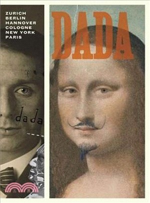 Dada: Zurich, Hannover, Cologne, New York, Paris