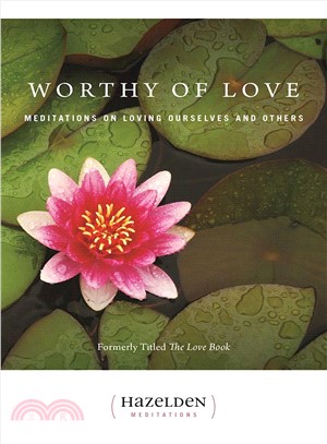 Worthy of Love ─ Meditations on Loving Ourselves and Others
