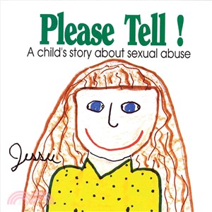 Please Tell! ─ A Child's Story About Sexual Abuse