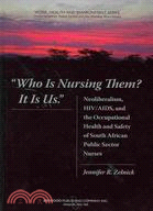 Who Is Nursing Them? Is It Us: Neoliberalism, HIV/AIDS and the Occupational Health and Safety of South African Public Sector Nurses