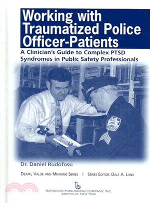Working With Traumatized Police-officer Patients ─ A Clinician's Guide to Complex Ptsd Syndromes in Public Safety Professionals