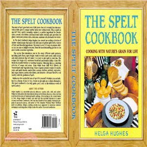 The Spelt Cookbook ─ Cooking With Nature's Grain for Life